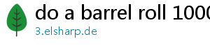 do a barrel roll 100000000000000000000000000000000000000000000000000000000000000 times