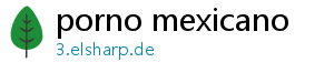 porno mexicano